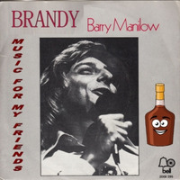 Brandy (Barry Manilow cover) by Music for my friends