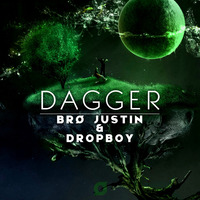Dagger - Bro Justin &amp; Dropboy (Original Mix) by DROPBOY