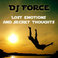 Lost emotions and Secret thoughts (2nd Edit) - by DJ Force by DJ Force
