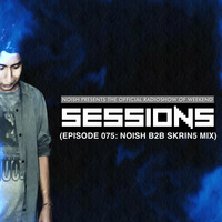 SESSIONS Radioshow #075 (NOISH B2B SKRIN5 MIX) by NOISH