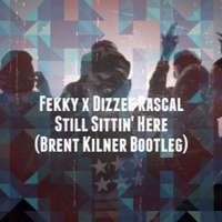 Fekky X Dizzee Rascal - Still Sittin' Here (Brent Kilner Bootleg) [FREE DOWNLOAD] by Brent Kilner