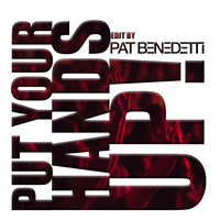 Put Your Hands Up! (Pat Benedetti Edit) by Pat Benedetti