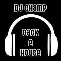 DJ Champ - Back 2 House by DJ Champ