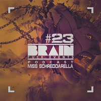 Brain-Fuck-Podcast #23  Mixed By Miss Schreddarella by Miss Schreddarella