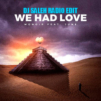 Monoir feat. June - We Had Love (Dj Saleh Radio Edit) by Dj Saleh