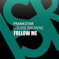 FrankStar Feat. Louise Browne - Follow Me PROMO OUT 13 - 03 - 2017 by FrankStar