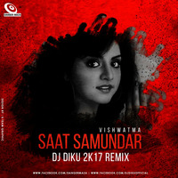 Saat Samundar (2017 Remix) - DJ Diku by DJ Diku