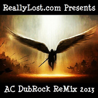 AC DubRock ReMix 2013 by ReallyLost