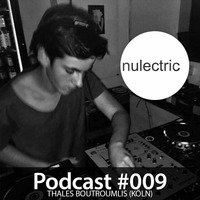 Nulectric Podcast Series # 9 - mixed by Thales Boutroumlis by Nulectric Records