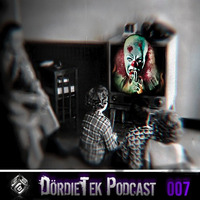 DordieTEK Podcast Episode 007 by [b]EAT