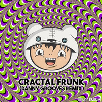 Mochipet - Cractal Frunk (Danny Grooves Remix) by Danny Grooves