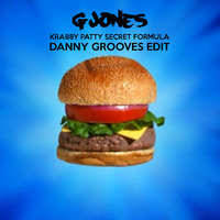 G Jones - Krabby Patty Secret Formula (Danny Grooves Edit) by Danny Grooves