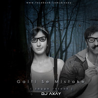 Galti Se Mistake ( Jagga Jasoos ) - Dj Axay by Akshay Mane