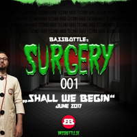 Surgery 001: Shall We Begin by Bassbottle