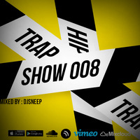 Show 008 (Trap HipHop) by Dj Sneep Full Audio by DJ Sneep