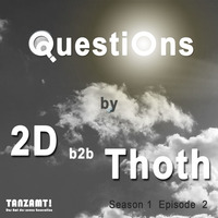 Questions by 2D b2b ThoTh  Season 01 Episode 02 by Tanzamt!