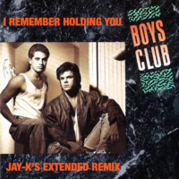 BOYS CLUB - I Remember Holding You (Jay-K's Extended Remix) by jay-k