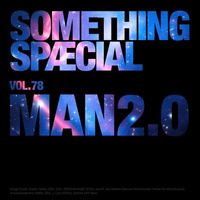 SOMETHING SPÆCIAL VOL. 78 by MAN2.0 by The Robot Scientists