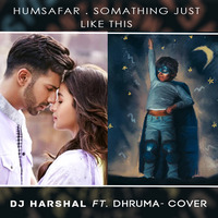 Humsafar ◾ Something Just Like This - DJ Harshal Ft. Dhruma - Cover by DJ Harshal