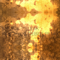Reface - Bleak (Sascha Kloeber Remix) [FREE DOWNLOAD] by Kloeber