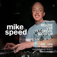 Mike Speed | React Radio Uk | 030317 | FNL | 8-10pm | Rejuvenation Eve Oldskool Warm Up | Show 025 by dj mike speed