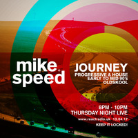 Mike Speed | React Radio Uk | 130417 | TNL | 8-10pm | Journey - Progressive Oldskool | Show 028 by dj mike speed