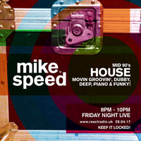 Mike Speed | React Radio Uk | 280417 | FNL | 8-10pm | Oldskool House Mid 90's | Show 029 by dj mike speed