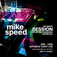 Mike Speed | React Radio Uk | 270517 | SNL | 8-10pm | Uplifting Oldskool House 90’s | Show 031 by dj mike speed