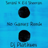 No Games (Shape Of You Redrum Remix) by DJ PLATINUM IN THE MIX