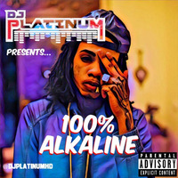 100% ALKALINE MIX by DJ PLATINUM IN THE MIX