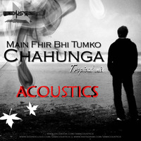 Acoustics-Mai Phir Bhi Tumko Chahunga (Tropical House Remix) by Recover Music
