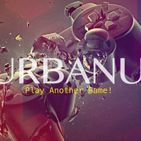 Play Another Game #02 #2017 by Urbanu