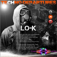 Techno Departures Ep. #11 With Lo-K by Lo-K