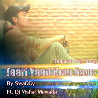 Taari Yaad Kem Aave - SwaGGy Ft. Dj Vishal Mewada by DJ V-SHOR