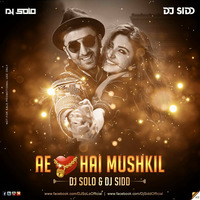 DJ SoLo & DJ Sidd - Ae Dil Hai Mushkil - (Remix) 320Kbps by DJ SoLo