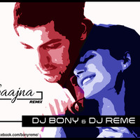 Saajna - Remix - Dj Bony &amp; Dj Reme by DJ BONY
