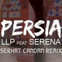 LLP ft. Serena - Persia (Serhat Candan Remix) 2017 by Serhat Candan