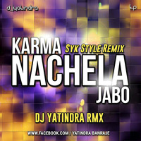 Karma Nache La Jabo Rework Syk Style DJ YATINDRA by Tushar Sahu