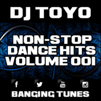 DJ Toyo - Non-Stop Dance Hits Volume 01 (Banging Tunes 2017 DJ Mix) by DJ Toyo