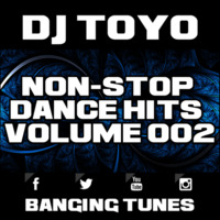 DJ Toyo - Non-Stop Dance Hits Volume 02 (Banging Tunes 2017 DJ Mix) by DJ Toyo