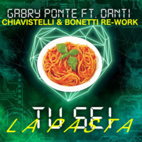 Gabry Ponte - Tu Sei La Pasta (Chiavistelli &amp; Bonetti ReWork) by DJ Chiavistelli