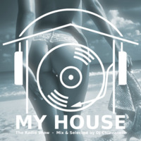MY HOUSE Radio Show 2017-07-08 by DJ Chiavistelli
