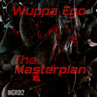 Wuppa Ego - The Masterplan () by ingeniusrecords