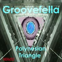 Groovefella - Polynesian Triangle (Original version) by ingeniusrecords