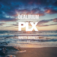 PLX012 - Dealirium - Ninety Degrees (Album) (Release 29/08/16)