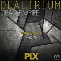 Dealirium - Dead Empire (Larry J Remix) by Dealirium