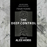 Alex Moiss - 4 Years THE DEEP CONTROL   Guest Mix by  The Deep Control