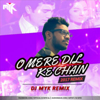O Mere Dil Ke Chain ( 2017 Remix ) - DJ MYK by DJ MYK OFFICIAL