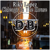 Riky Lopez - Chicago In The House (Original Mix)Preview Low Quality [DISCO BALLS RECORDS] by Riky Lopez