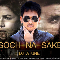 Soch Na Sake - DJ ATUNE by DJ ATUNE